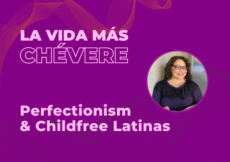 37 – Perfectionism and Childfree Latinas: The Ivy League School Dropout
