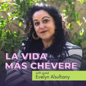 Cover art featuring Evelyn Alsultany for new episode of La Vida Más Chévere podcast