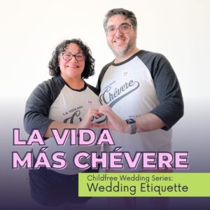 Cover art featuring Paulette and Ryan creating a heart with their hands for new episode of La Vida Más Chévere podcast on childfree wedding etiquette