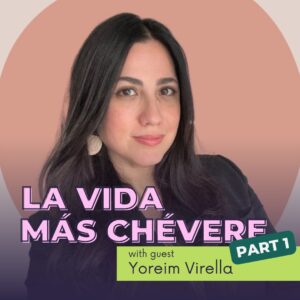 a portrait of Yoreim Virella, a woman with long dark hair, wearing light-colored earrings. She is facing the camera with a calm, confident expression. The background is a soft gradient of pink and light beige in a circular shape, adding a modern, professional feel. Bold text across the lower half reads "LA VIDA MÁS CHÉVERE" in large pink and purple letters. Below the title, it states "with guest Yoreim Virella" in smaller text on a green background. A label on the right corner says "PART 1" in a dark green banner with white text.