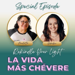 A white to green gradient background features two overlapping circles. Host Paulette is on the left while guest interviewer Ydaiber is on the right. The words Special Episode Rekindle Your Light are in script font, followed by bold pink font that reads La Vida Más Chévere