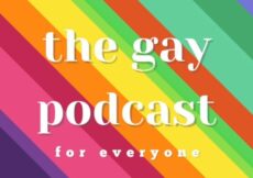 You May Also Like: The Gay Podcast for Everyone