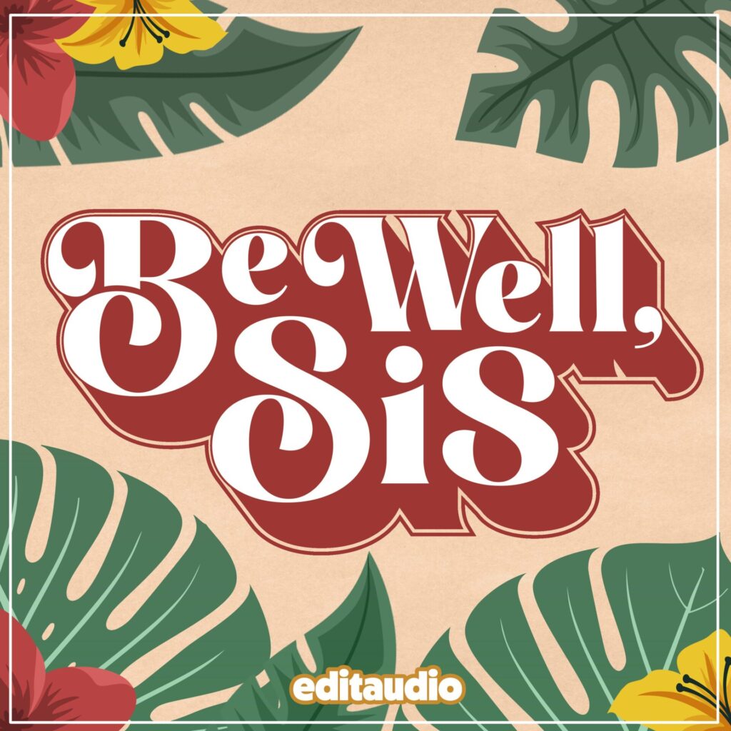 In large white bold type with a red drop shadow are the words Be Well, Sis. Around the words are illustrations of monsteras and red and yellow flowers