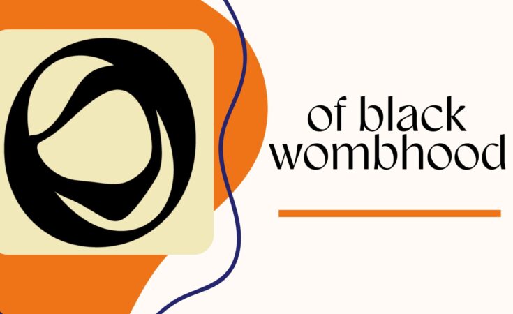 You May Also Like: Of Black Wombhood