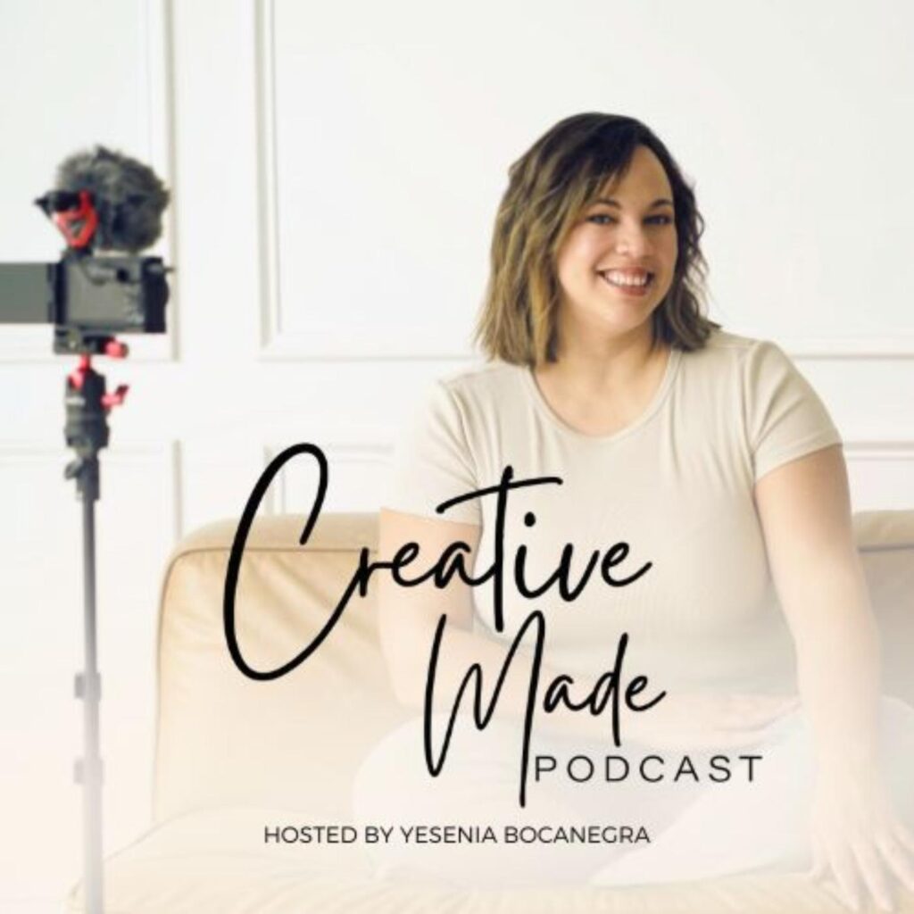 Yesenia sits on a light brown couch against a white wall in front of a camera. She smiles above the words in a script font Creative Made Podcast 