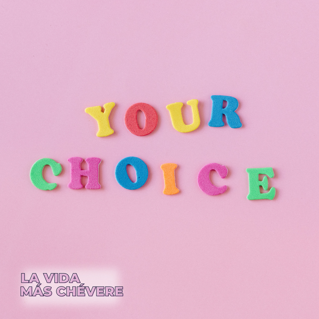 Pink background with boldly colored felt uppercase letters spell out YOUR CHOICE. The title of the podcast La Vida Más Chévere in bold block pink font in the corner